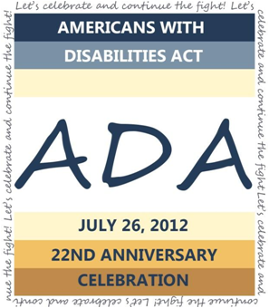 Graphic honoring the 22nd Anniversary of the Americans with Disabilities Act (ADA) 